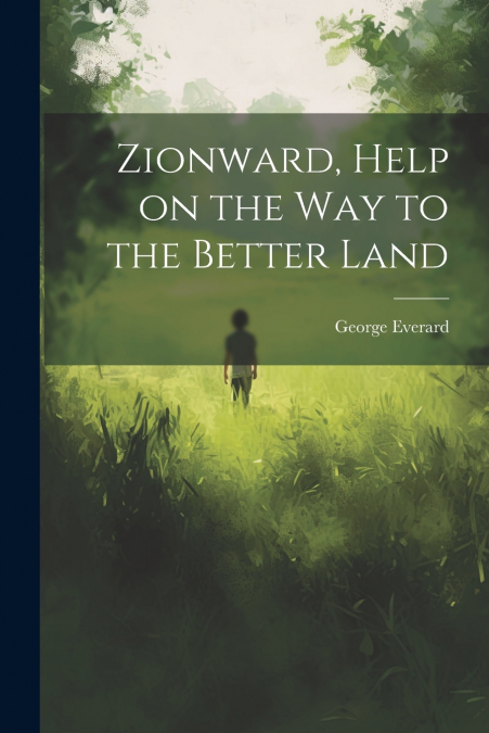 Zionward, Help on the Way to the Better Land