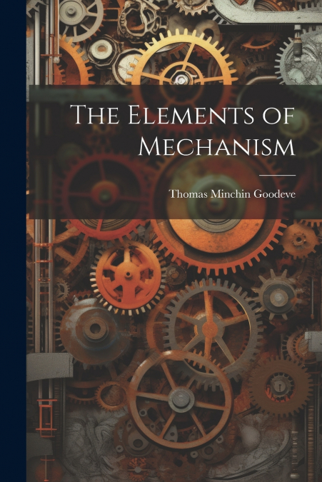 The Elements of Mechanism