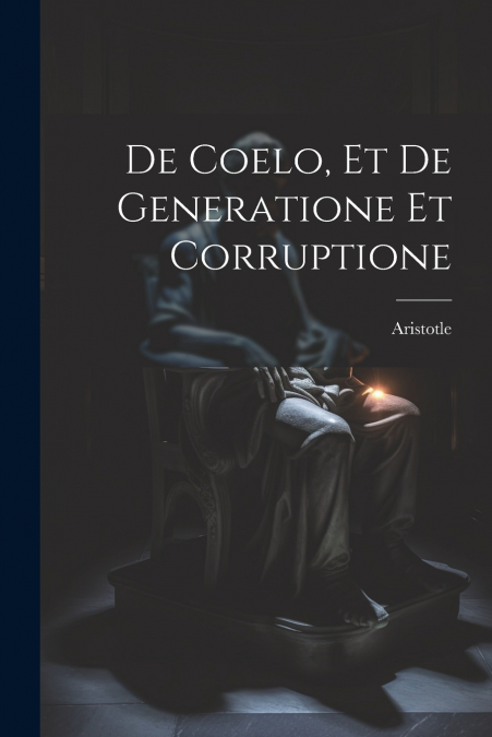 De Coelo, et De Generatione et Corruptione
