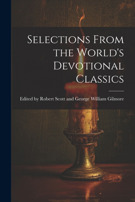Selections From the World’s Devotional Classics