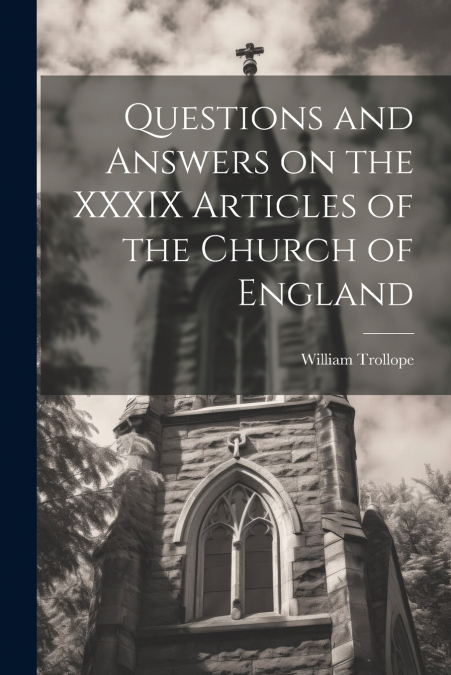 Questions and Answers on the XXXIX Articles of the Church of England