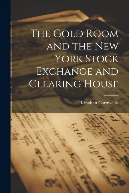 The Gold Room and the New York Stock Exchange and Clearing House