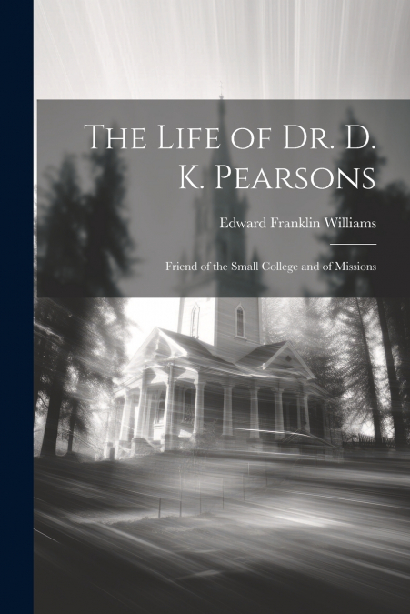 The Life of Dr. D. K. Pearsons