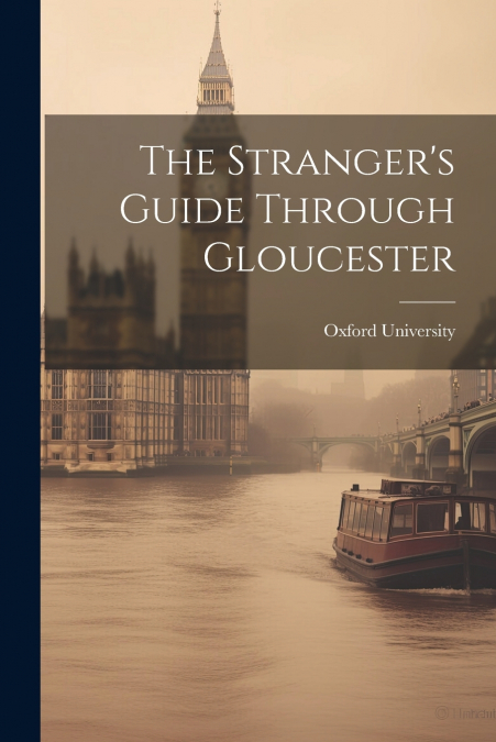The Stranger’s Guide Through Gloucester