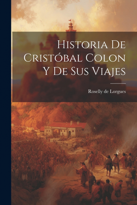 Historia de Cristóbal Colon y de Sus Viajes