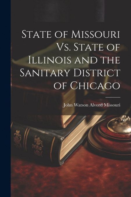 State of Missouri Vs. State of Illinois and the Sanitary District of Chicago