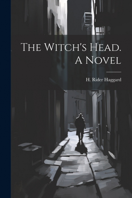 The Witch’s Head. A Novel