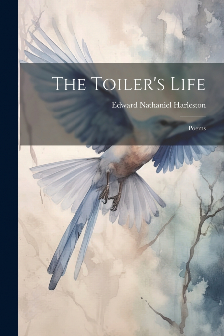 The Toiler’s Life