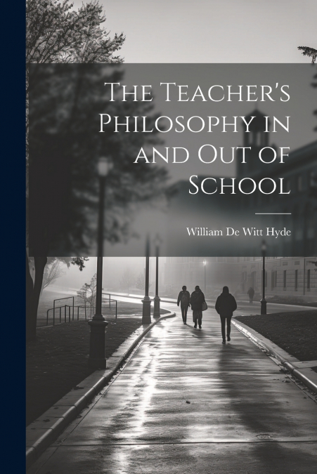 The Teacher’s Philosophy in and Out of School
