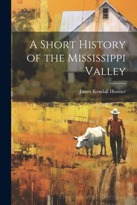 A Short History of the Mississippi Valley