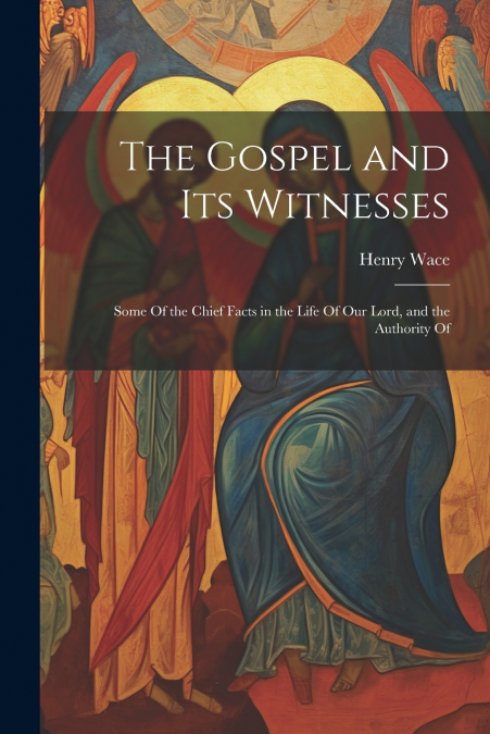 The Gospel and Its Witnesses