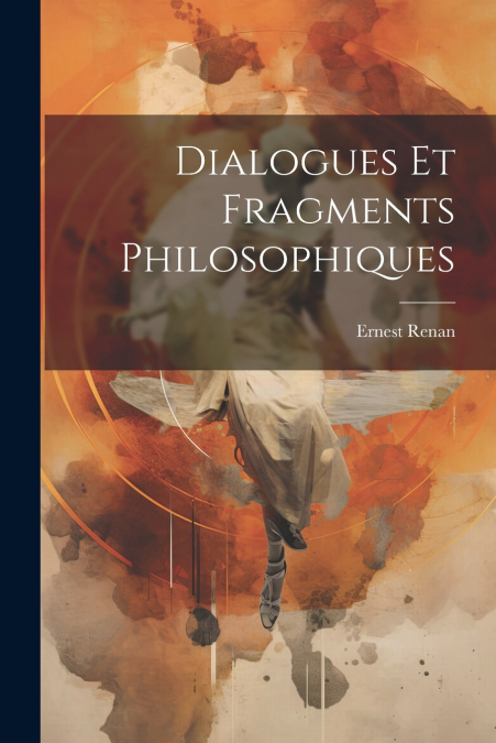 Dialogues et Fragments Philosophiques