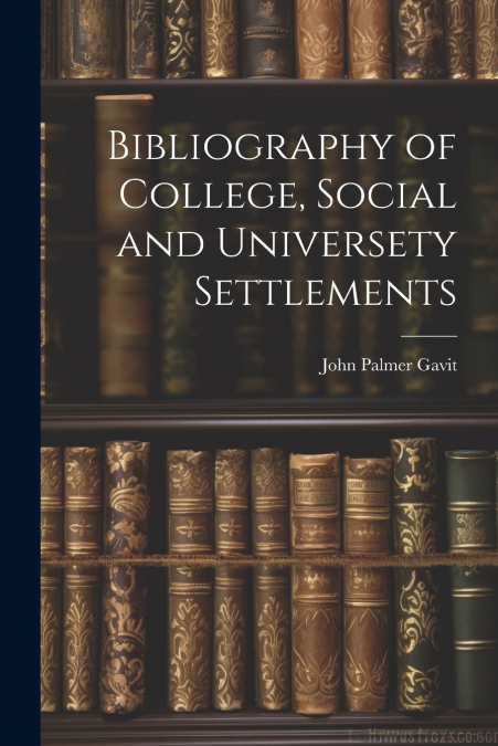 Bibliography of College, Social and Universety Settlements