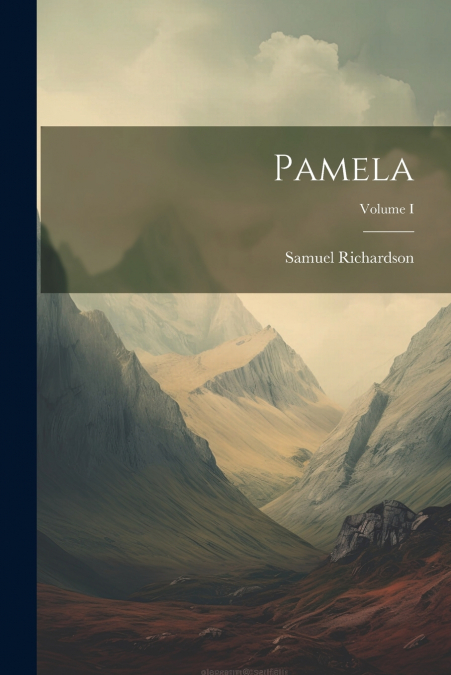 Pamela; Volume I