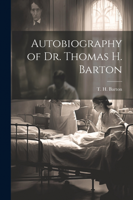 Autobiography of Dr. Thomas H. Barton