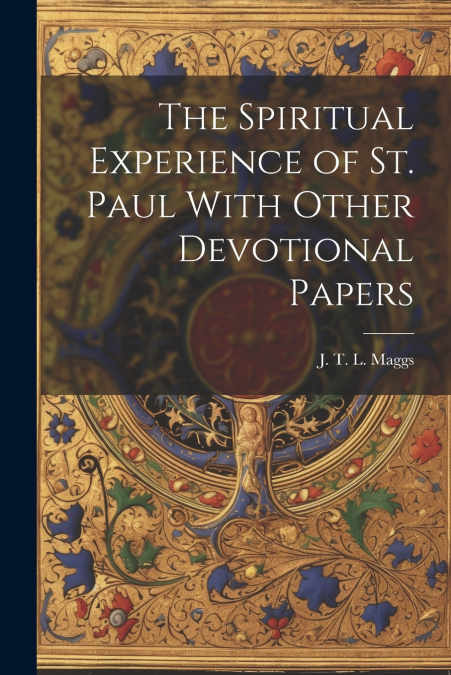 The Spiritual Experience of St. Paul With Other Devotional Papers