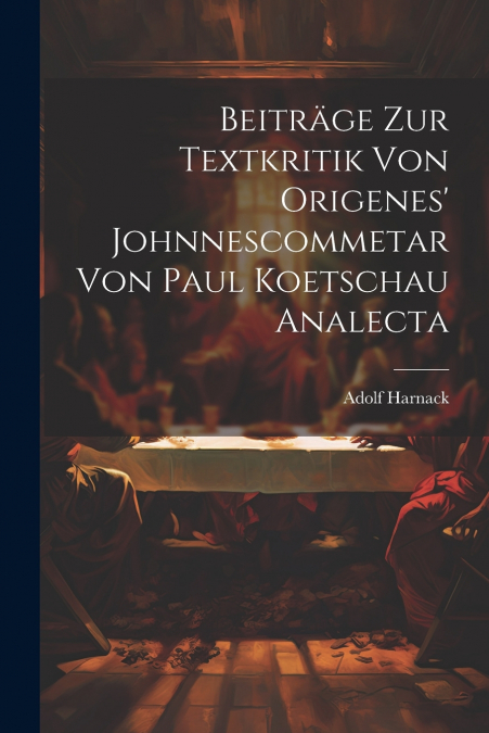 Beiträge Zur Textkritik Von Origenes’ Johnnescommetar Von Paul Koetschau Analecta