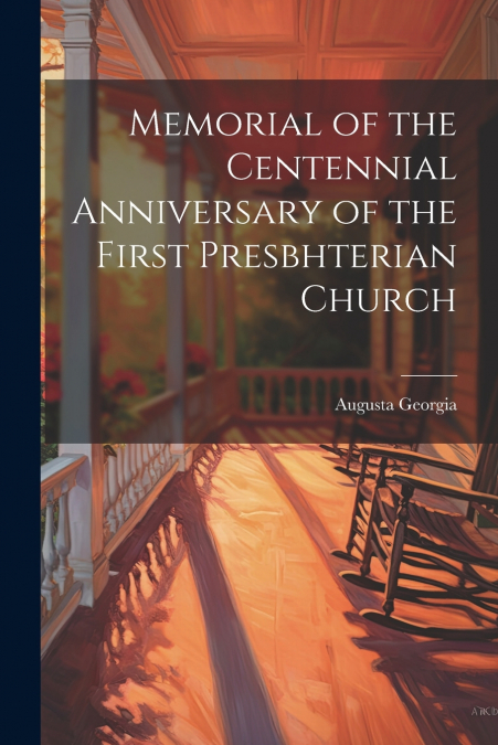 Memorial of the Centennial Anniversary of the First Presbhterian Church