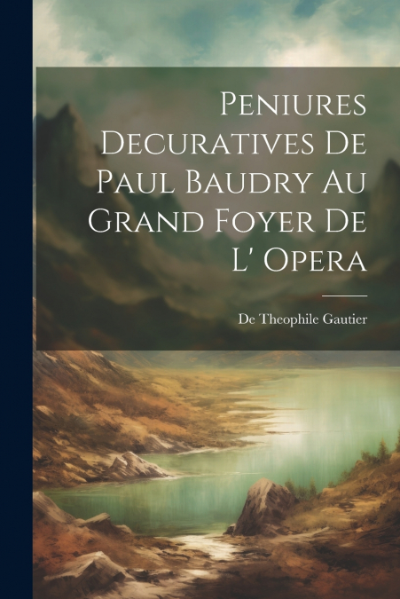 Peniures Decuratives De Paul Baudry Au Grand Foyer De L’ opera
