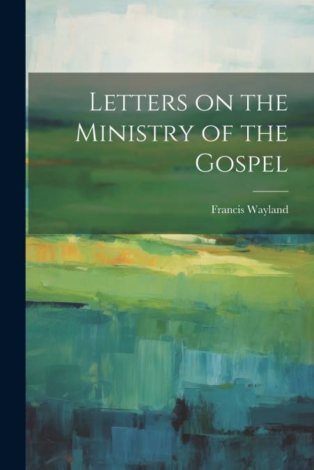Letters on the Ministry of the Gospel