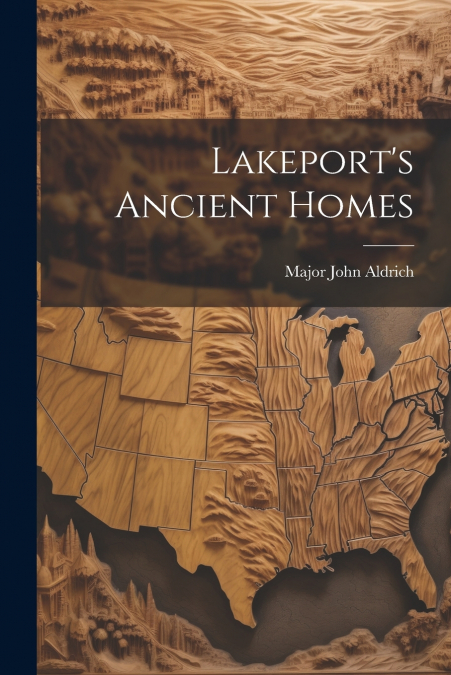 Lakeport’s Ancient Homes