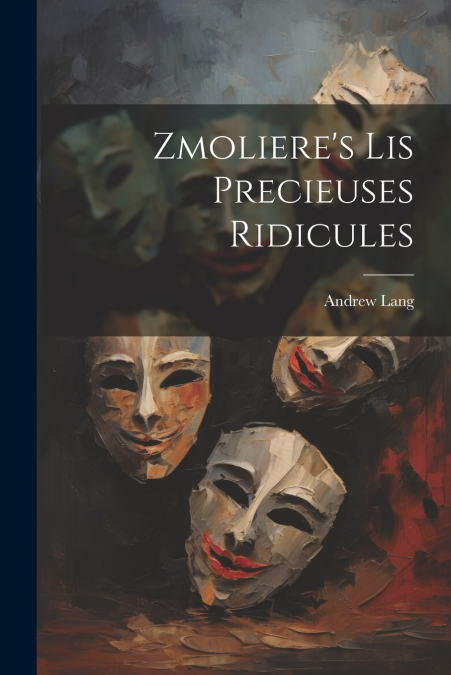 Zmoliere’s Lis Precieuses Ridicules