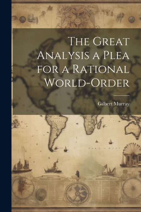 The Great Analysis a Plea for a Rational World-Order
