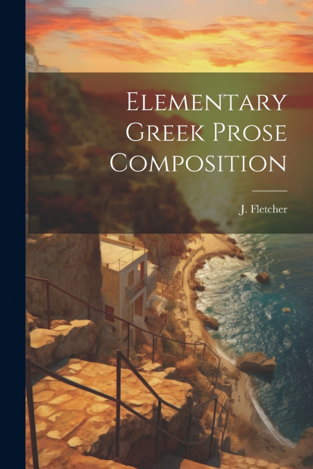 Elementary Greek Prose Composition