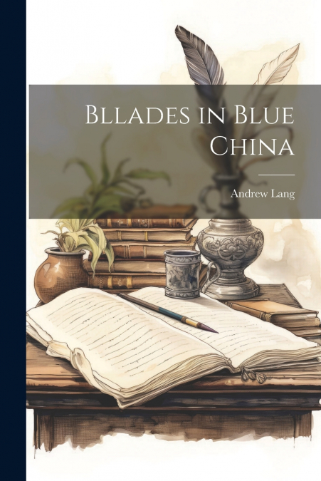 Bllades in Blue China