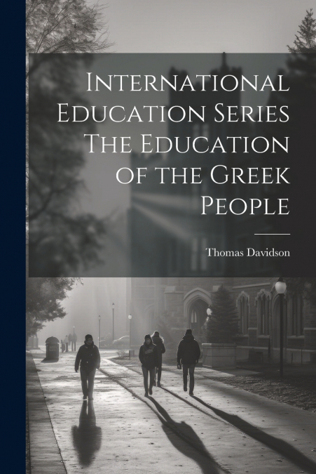 International Education Series The Education of the Greek People