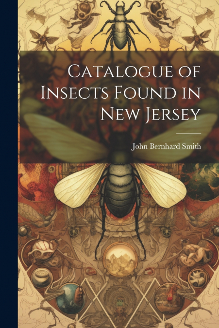 Catalogue of Insects Found in New Jersey