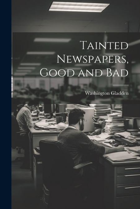 Tainted Newspapers, Good and Bad