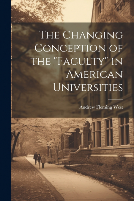 The Changing Conception of the 'Faculty' in American Universities