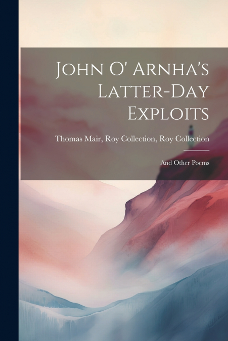 John O’ Arnha’s Latter-day Exploits