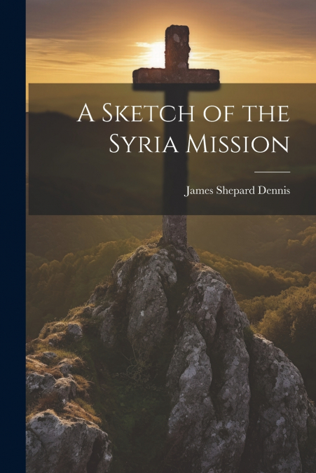 A Sketch of the Syria Mission