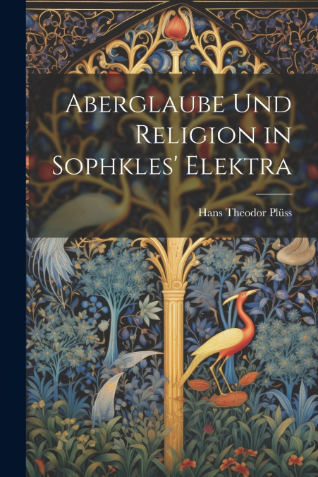 Aberglaube und Religion in Sophkles’ Elektra