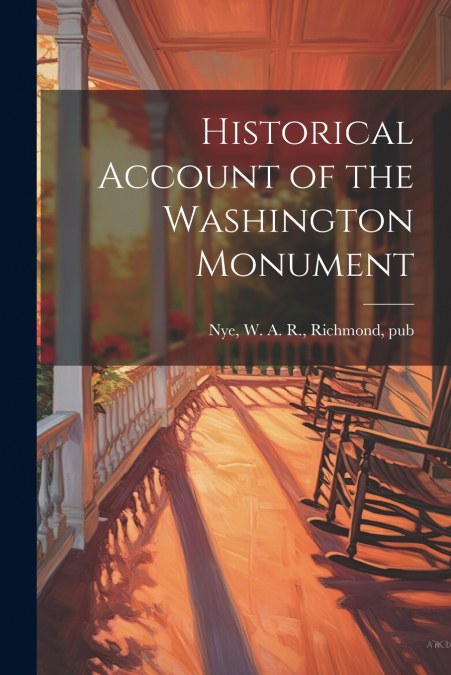 Historical Account of the Washington Monument