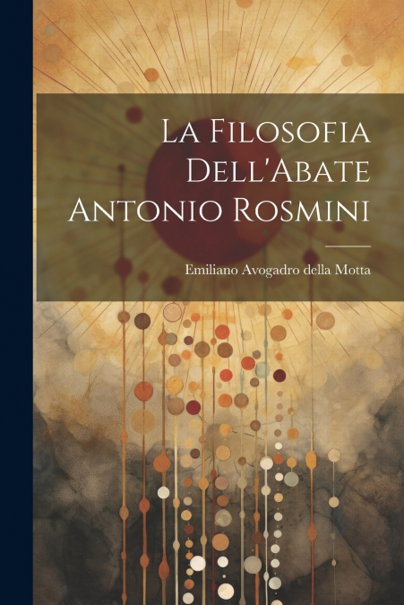 La Filosofia Dell’Abate Antonio Rosmini