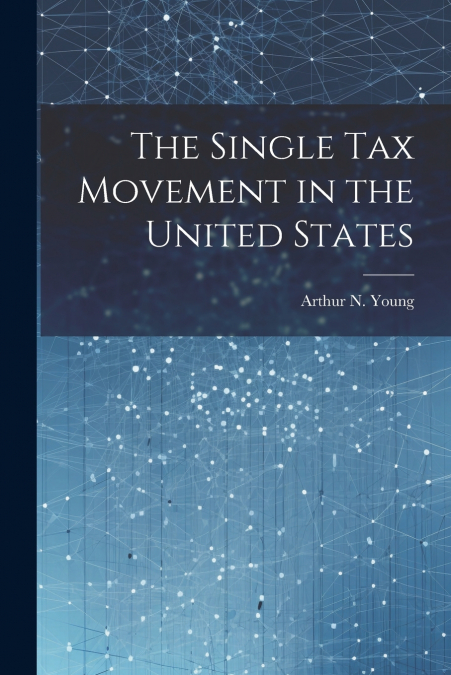 The Single Tax Movement in the United States