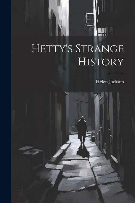Hetty’s Strange History
