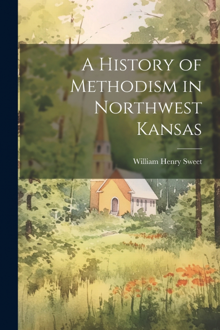 A History of Methodism in Northwest Kansas