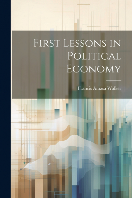 First Lessons in Political Economy