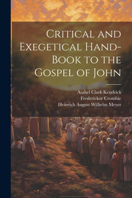 Critical and Exegetical Hand-book to the Gospel of John