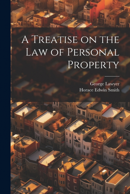 A Treatise on the Law of Personal Property