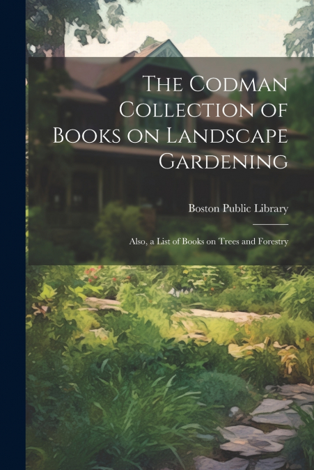 The Codman Collection of Books on Landscape Gardening