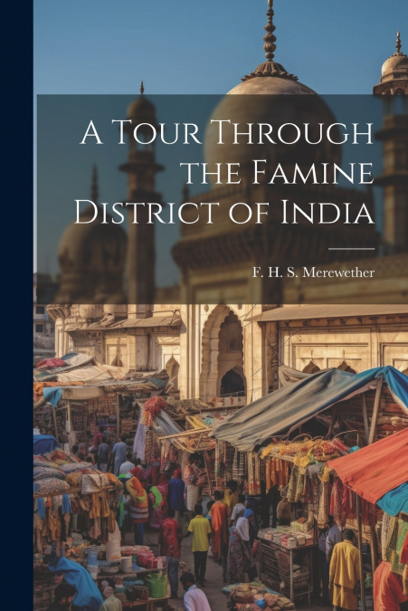 A Tour Through the Famine District of India