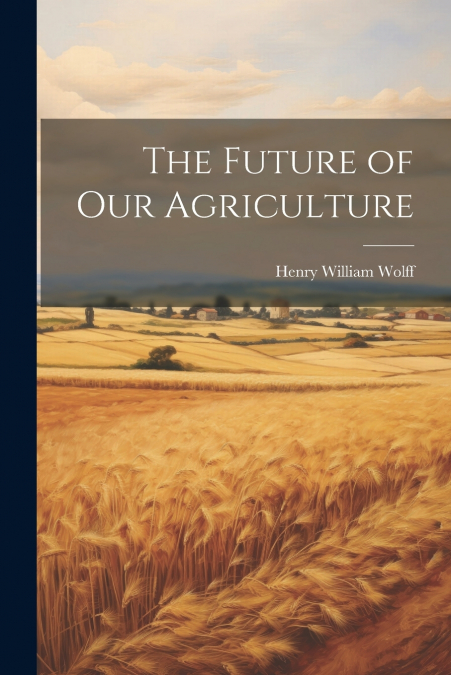 The Future of Our Agriculture