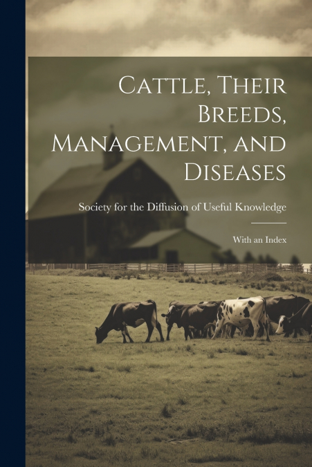 Cattle, Their Breeds, Management, and Diseases