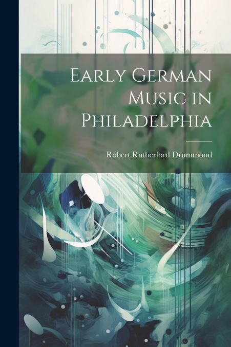 Early German Music in Philadelphia