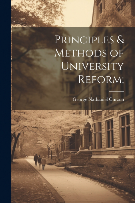 Principles & Methods of University Reform;